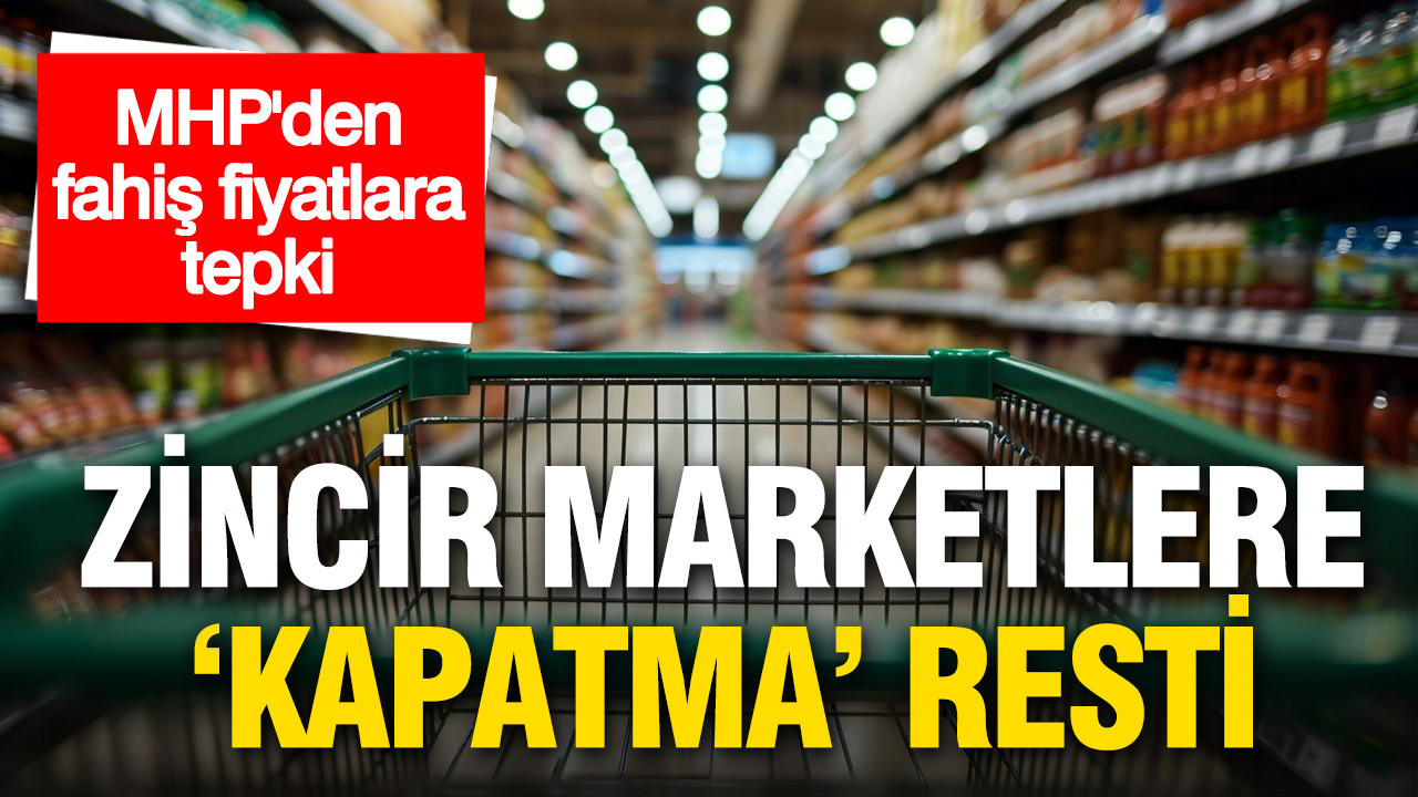 mhpden-zincir-marketlere-kapatma-resti-QsufiP9D