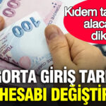 Kidem tazminati alacaklar dikkat sigorta giris tarihi tum hesabi degistiriyor nYLRlvsS